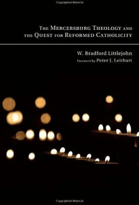 Cover of The Mercersburg Theology and the Quest for Reformed Catholicity
