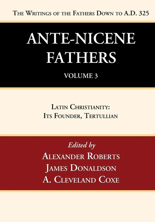Cover of Ante-Nicene Fathers: Translations of the Writings of the Fathers Down to A.D. 325, Volume 3