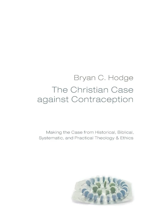 Cover of The Christian Case against Contraception
