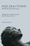 Cover of Our Fractured Wholeness