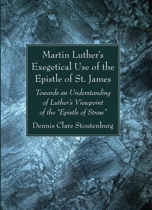 Cover of Martin Luther’s Exegetical Use of the Epistle of St. James