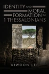Cover of Identity and Moral Formation in 1 Thessalonians