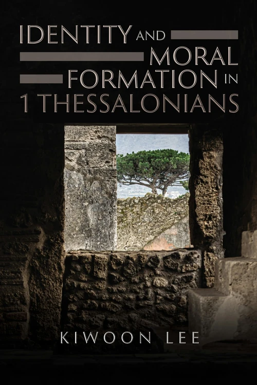 Cover of Identity and Moral Formation in 1 Thessalonians