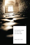 Cover of The Forgotten Jesus and the Trinity You Never Knew