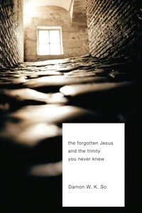 Cover of The Forgotten Jesus and the Trinity You Never Knew