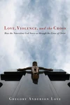 Cover of Love, Violence, and the Cross