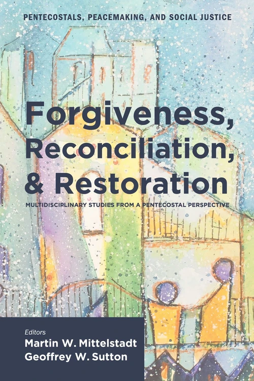 Cover of Forgiveness, Reconciliation, and Restoration
