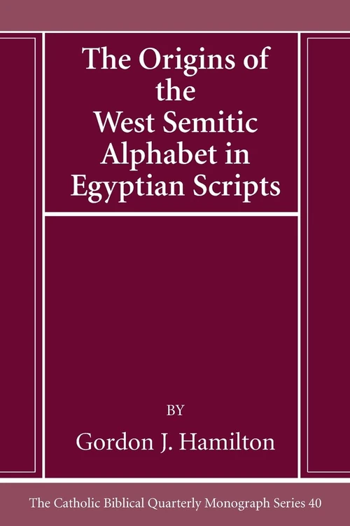 Cover of The Origins of the West Semitic Alphabet in Egyptian Scripts