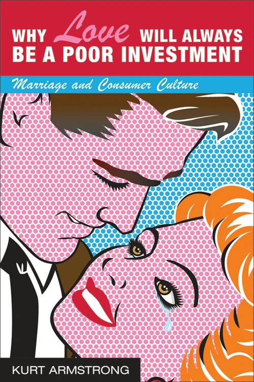 Cover of Why Love Will Always Be a Poor Investment