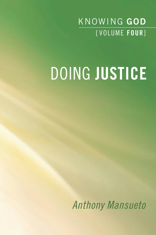 Cover of Doing Justice: Knowing God, Volume 4