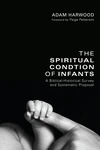 Cover of The Spiritual Condition of Infants