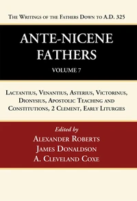 Cover of Ante-Nicene Fathers: Translations of the Writings of the Fathers Down to A.D. 325, Volume 7