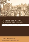 Cover of Divine Healing: The Formative Years: 1830–1890