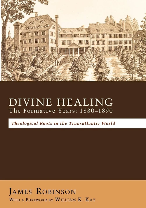 Cover of Divine Healing: The Formative Years: 1830–1890