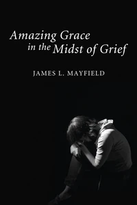Cover of Amazing Grace In the Midst of Grief