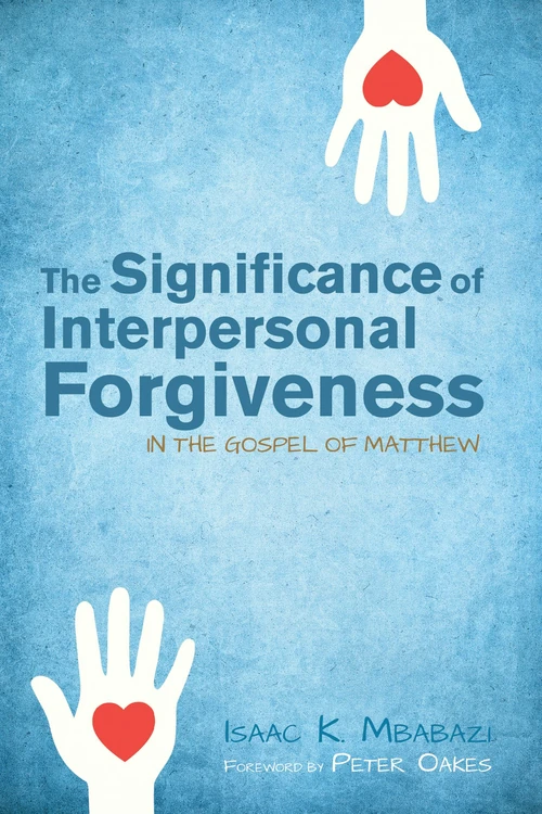 Cover of The Significance of Interpersonal Forgiveness in the Gospel of Matthew