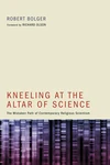 Cover of Kneeling at the Altar of Science