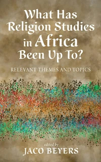 Cover of What Has Religion Studies in Africa Been Up To?