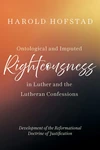 Cover of Ontological and Imputed Righteousness in Luther and the Lutheran Confessions