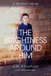 Cover of The Brightness Around Him