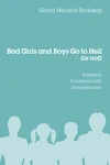 Cover of Bad Girls and Boys Go to Hell (or not)
