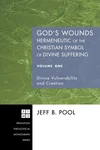 Cover of God's Wounds: Hermeneutic of the Christian Symbol of Divine Suffering, Volume One