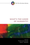 Cover of What’s the Good of Humanity?
