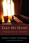 Cover of Take My Hand: A Theological Memoir