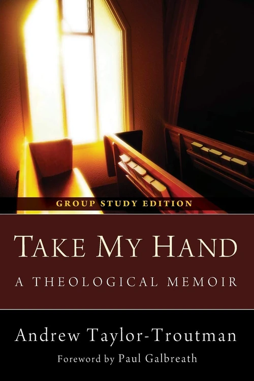 Cover of Take My Hand: A Theological Memoir
