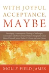 Cover of With Joyful Acceptance, Maybe