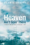 Cover of Heaven Ain’t Goin’ There