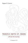 Cover of Travels with St. Mark: GPS for the Journey