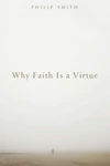 Cover of Why Faith Is a Virtue