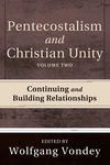 Cover of Pentecostalism and Christian Unity, Volume 2