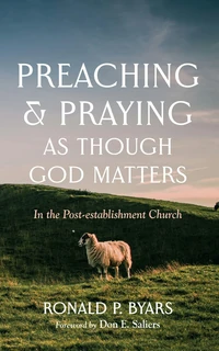 Cover of Preaching and Praying as Though God Matters