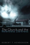 Cover of The Church and the Relentless Darkness