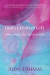Cover of God's Creative Gift—Unleashing the Artist in You