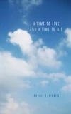 Cover of A Time to Live and a Time to Die