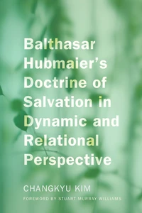 Cover of Balthasar Hubmaier's Doctrine of Salvation in Dynamic and Relational Perspective