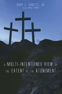Cover of A Multi-Intentioned View of the Extent of the Atonement