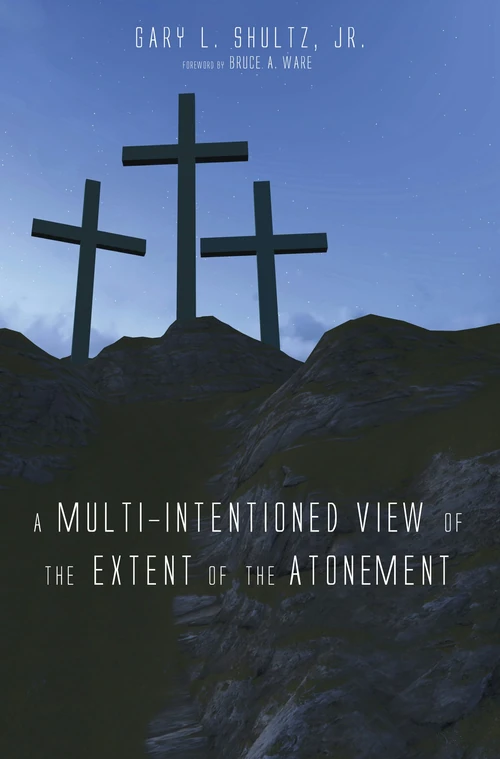 Cover of A Multi-Intentioned View of the Extent of the Atonement