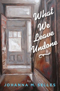 Cover of What We Leave Undone