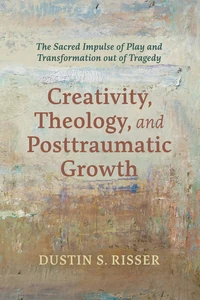 Cover of Creativity, Theology, and Posttraumatic Growth
