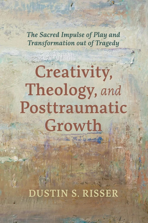 Cover of Creativity, Theology, and Posttraumatic Growth
