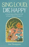 Cover of Sing Loud, Die Happy