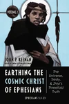 Cover of Earthing the Cosmic Christ of Ephesians—The Universe, Trinity, and Zhiyi’s Threefold Truth, Volume 2