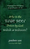 Cover of Who Is the True Seer Driven by God: Balak or Balaam?