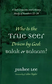 Cover of Who Is the True Seer Driven by God: Balak or Balaam?