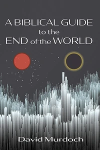 Cover of A Biblical Guide to the End of the World