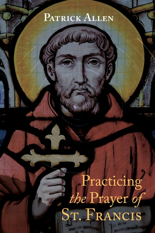Cover of Practicing the Prayer of St. Francis